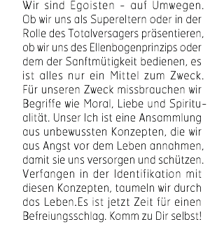 Moral Liebe Spiritualität unbewusste Konzepte Haltung es ist Zeit Befreiungsschlag ohnmächtig Lebensfreude frei befreien Freiheit mein Leben leben